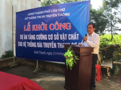 Cần Thơ: Khởi c&ocirc;ng Dự &aacute;n Đ&agrave;i truyền thanh cơ sở