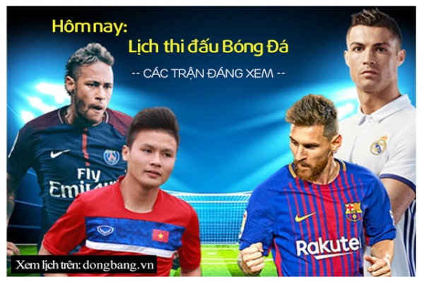 LỊCH THI ĐẤU B&Oacute;NG Đ&Aacute; H&Ocirc;M NAY MỚI NHẤT:
